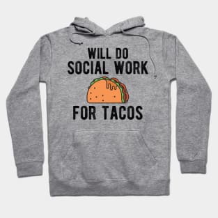 Social Worker - Will do social work for tacos Hoodie